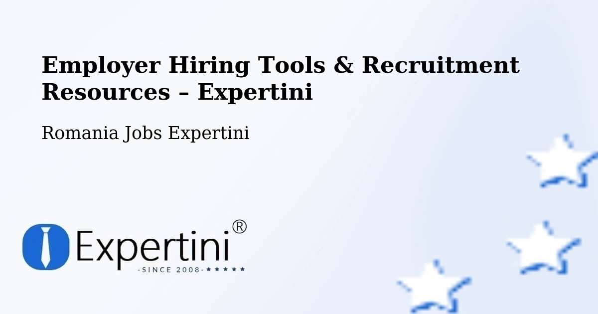 Employer Hiring Tools & Recruitment Resources – Beclean - Beclean, Romania Jobs Expertini