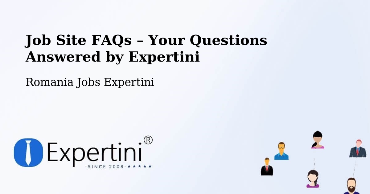 Job Site FAQs – Frequently Asked Questions – Beclean - Beclean, Romania Jobs Expertini