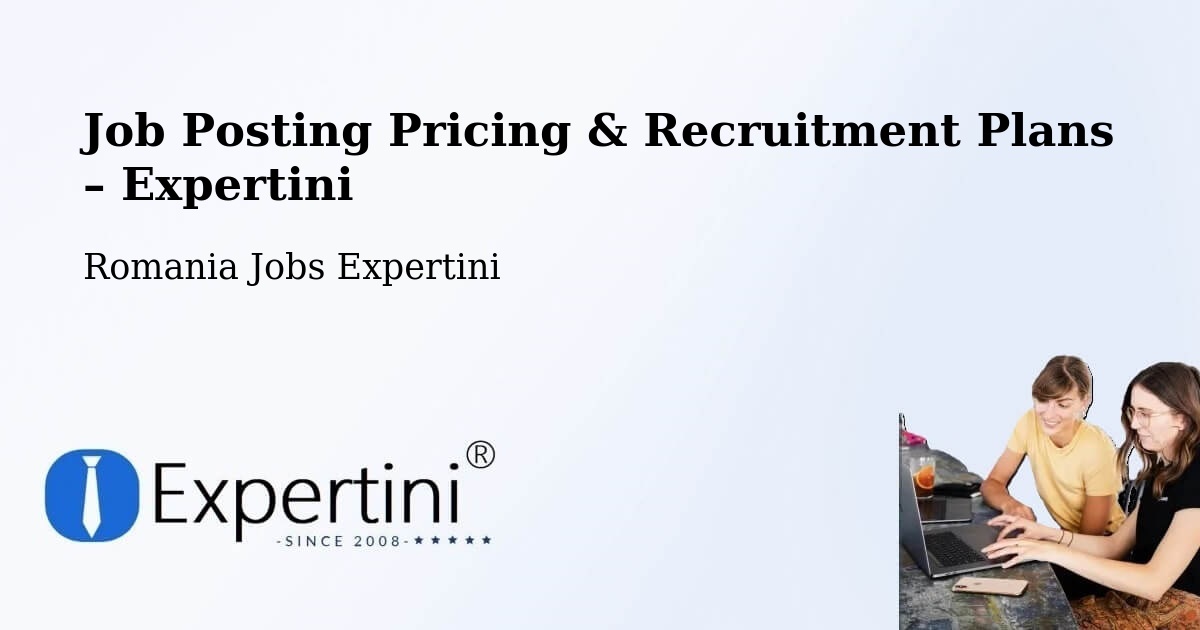 Job Posting Pricing & Recruitment Plans – Beclean - Beclean, Romania Jobs Expertini