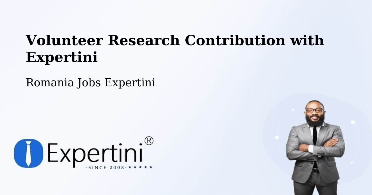 Volunteer Research Contribution Program – Beclean - Romania Jobs Expertini